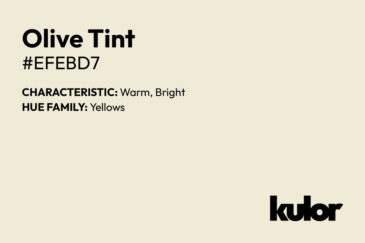 Olive Tint is a color with a HTML hex code of #efebd7.