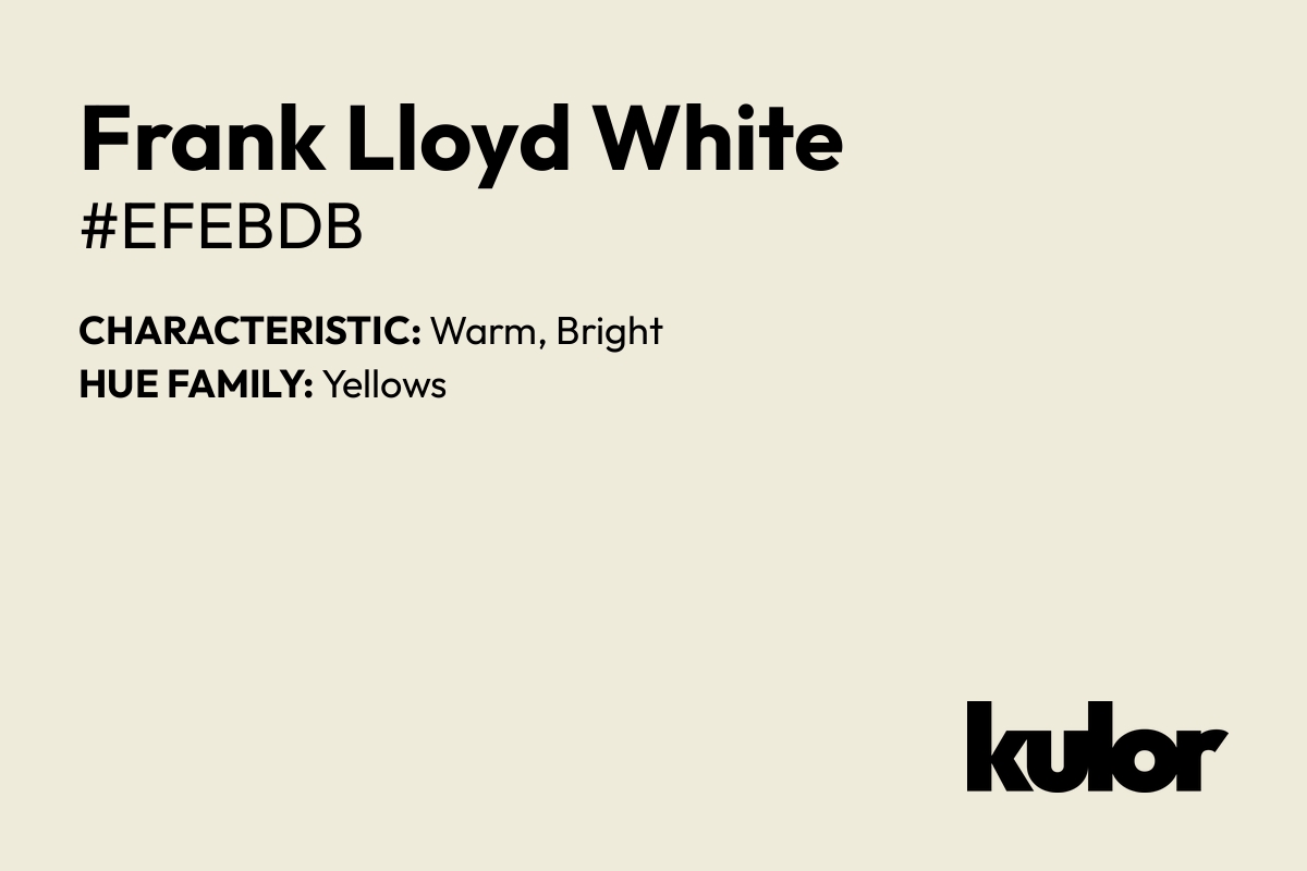 Frank Lloyd White is a color with a HTML hex code of #efebdb.