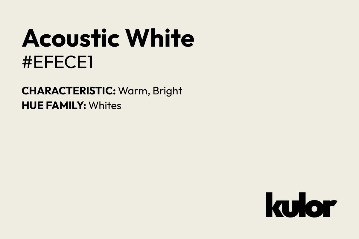 Acoustic White is a color with a HTML hex code of #efece1.