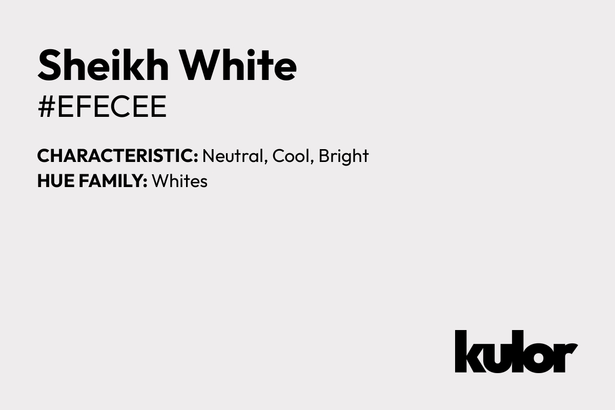 Sheikh White is a color with a HTML hex code of #efecee.