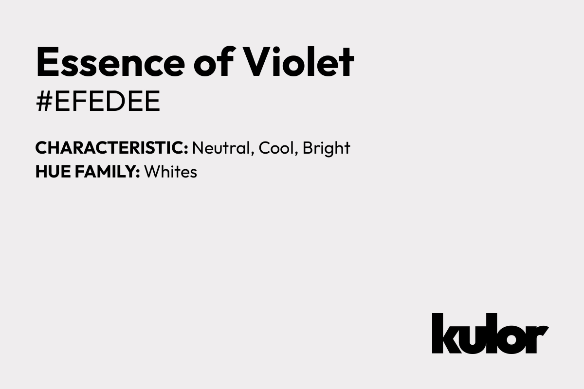 Essence of Violet is a color with a HTML hex code of #efedee.