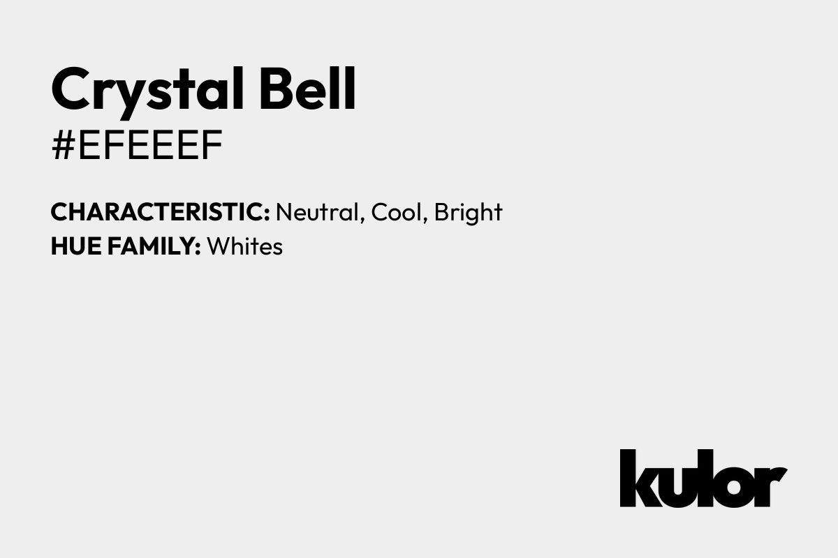 Crystal Bell is a color with a HTML hex code of #efeeef.