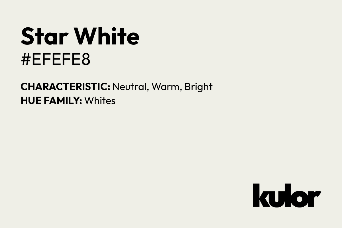 Star White is a color with a HTML hex code of #efefe8.