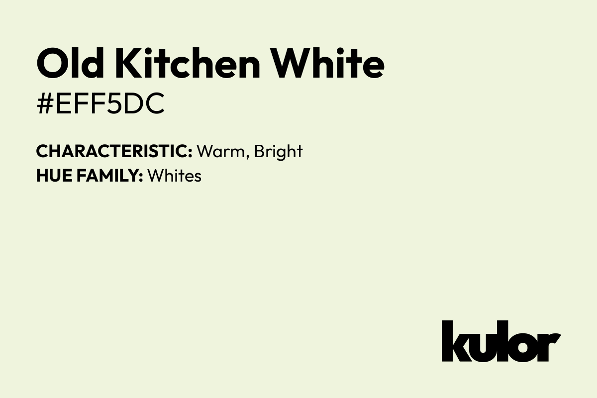 Old Kitchen White is a color with a HTML hex code of #eff5dc.