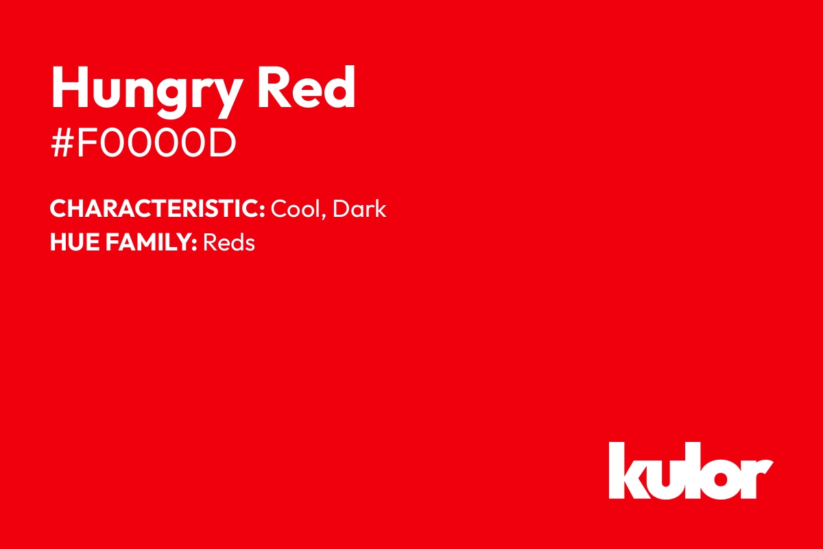 Hungry Red is a color with a HTML hex code of #f0000d.