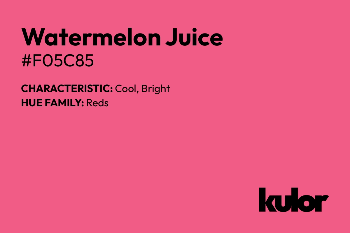 Watermelon Juice is a color with a HTML hex code of #f05c85.