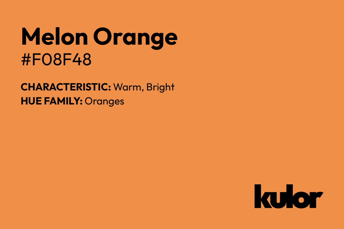 Melon Orange is a color with a HTML hex code of #f08f48.