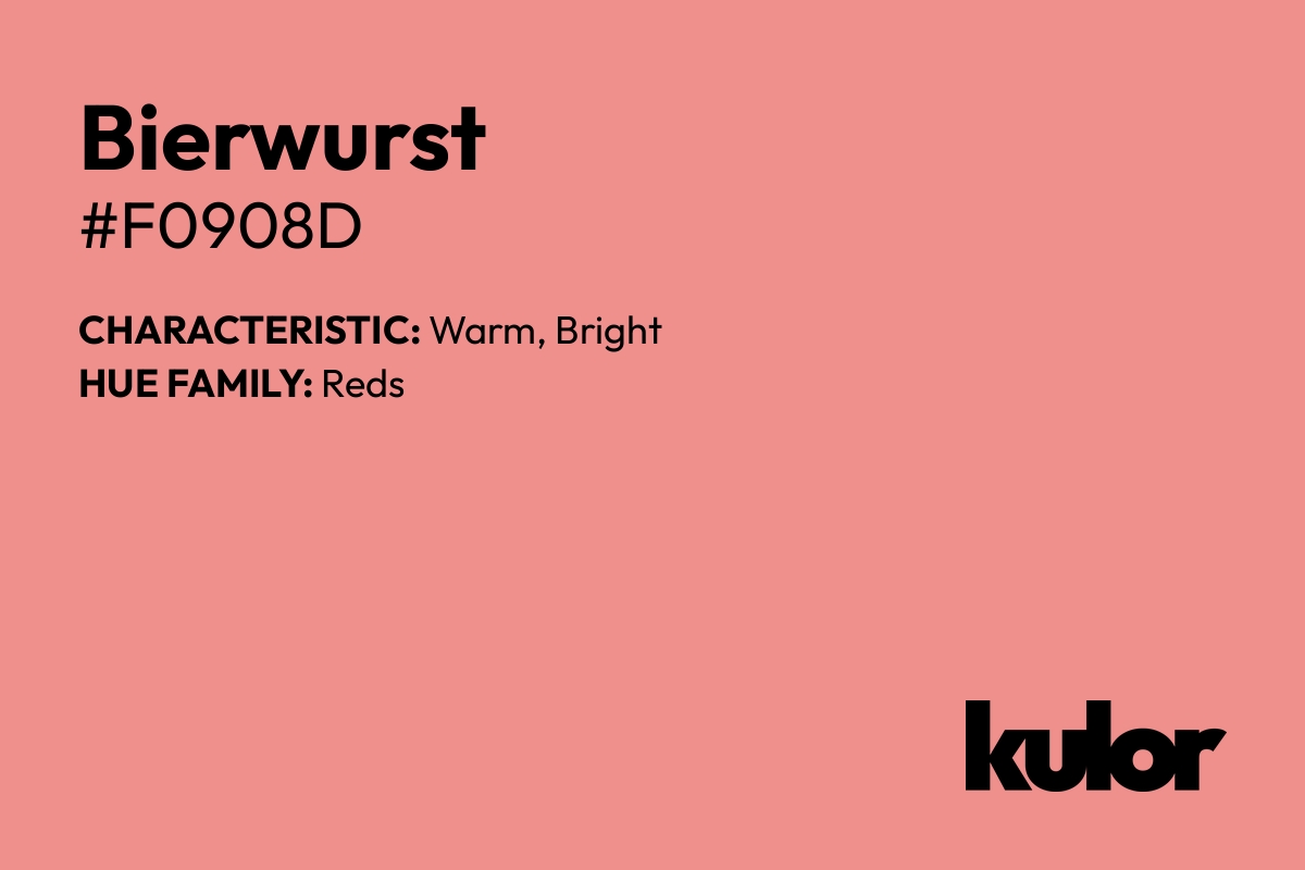 Bierwurst is a color with a HTML hex code of #f0908d.