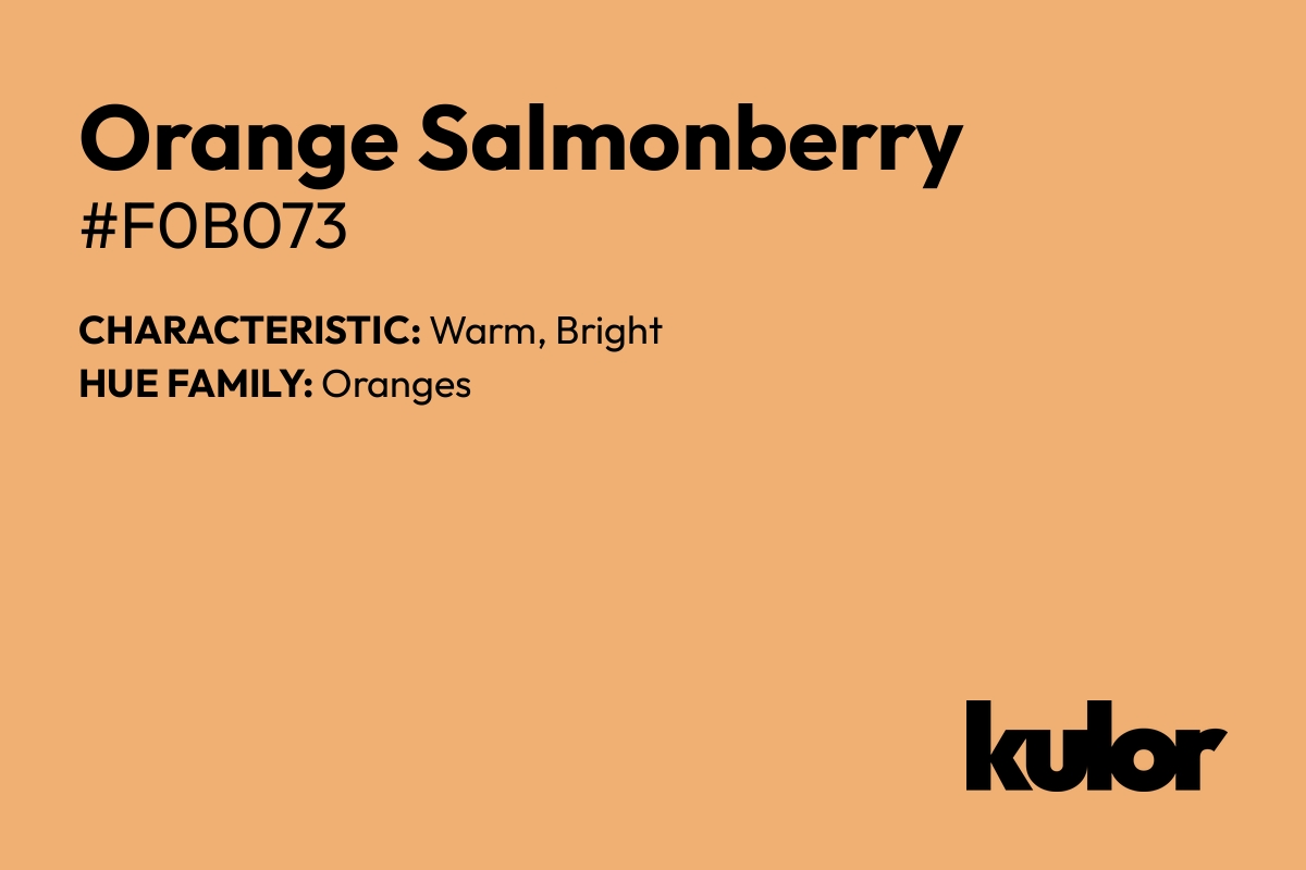 Orange Salmonberry is a color with a HTML hex code of #f0b073.