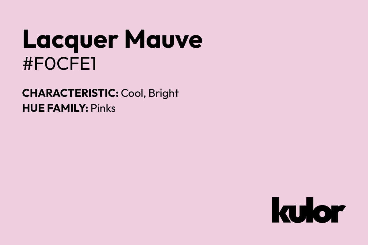 Lacquer Mauve is a color with a HTML hex code of #f0cfe1.