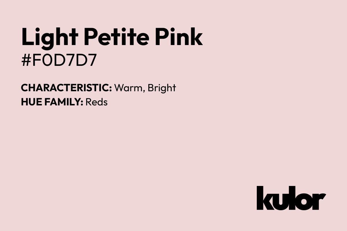 Light Petite Pink is a color with a HTML hex code of #f0d7d7.