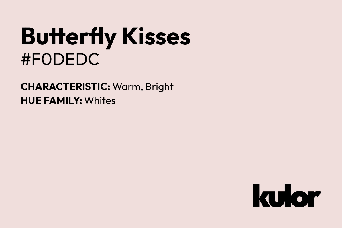 Butterfly Kisses is a color with a HTML hex code of #f0dedc.