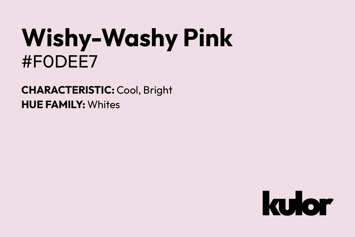 Wishy-Washy Pink is a color with a HTML hex code of #f0dee7.