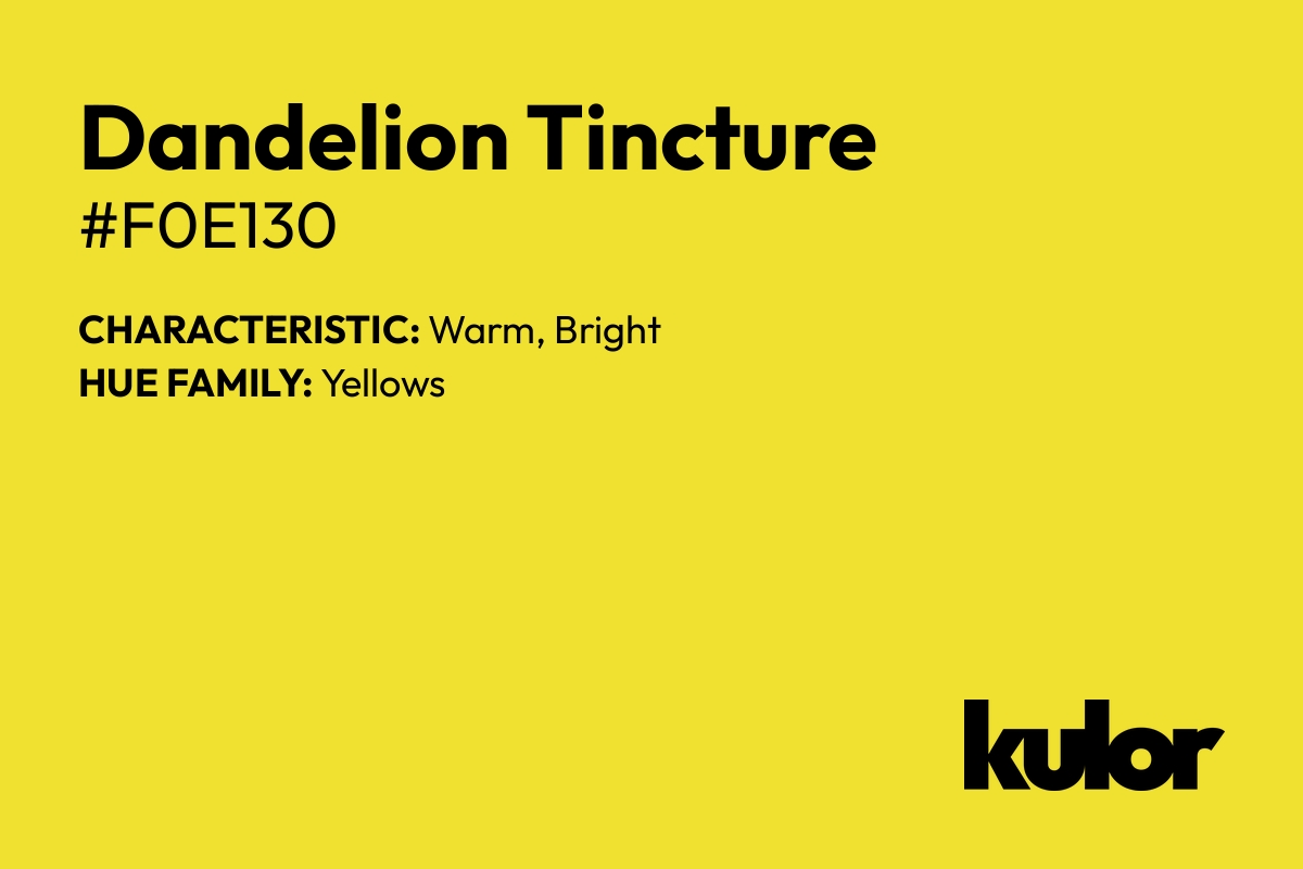 Dandelion Tincture is a color with a HTML hex code of #f0e130.