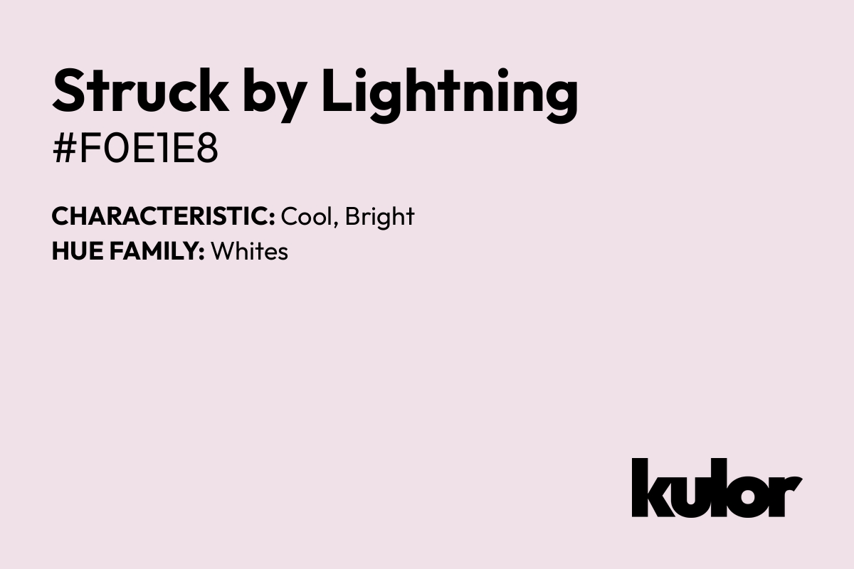 Struck by Lightning is a color with a HTML hex code of #f0e1e8.