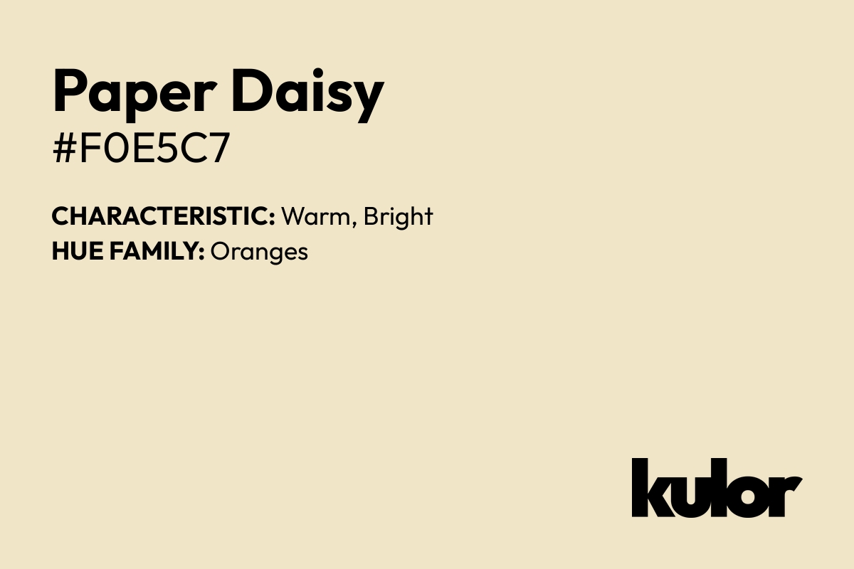 Paper Daisy is a color with a HTML hex code of #f0e5c7.