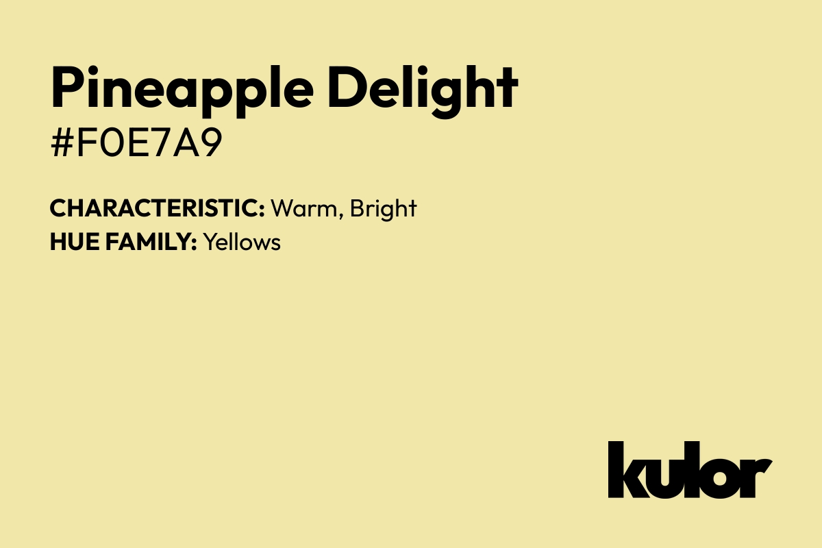 Pineapple Delight is a color with a HTML hex code of #f0e7a9.