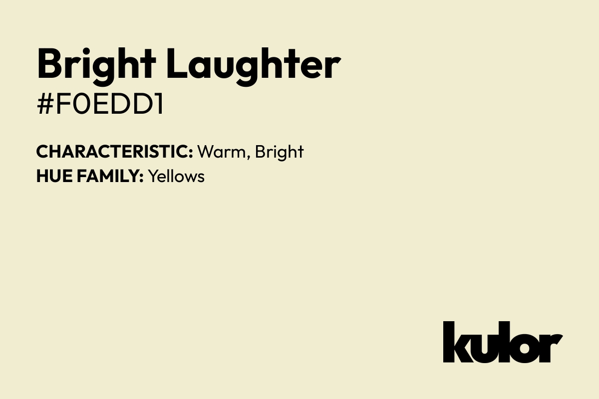 Bright Laughter is a color with a HTML hex code of #f0edd1.