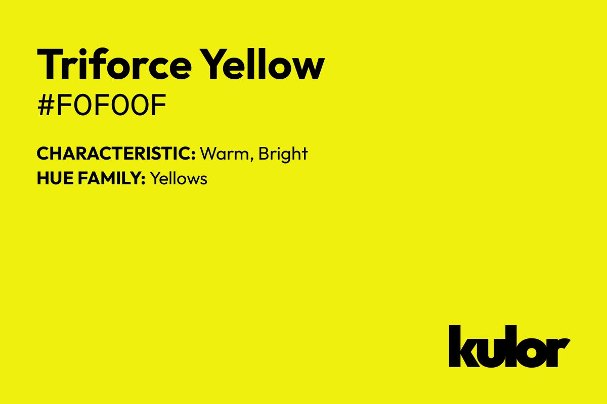 Triforce Yellow is a color with a HTML hex code of #f0f00f.