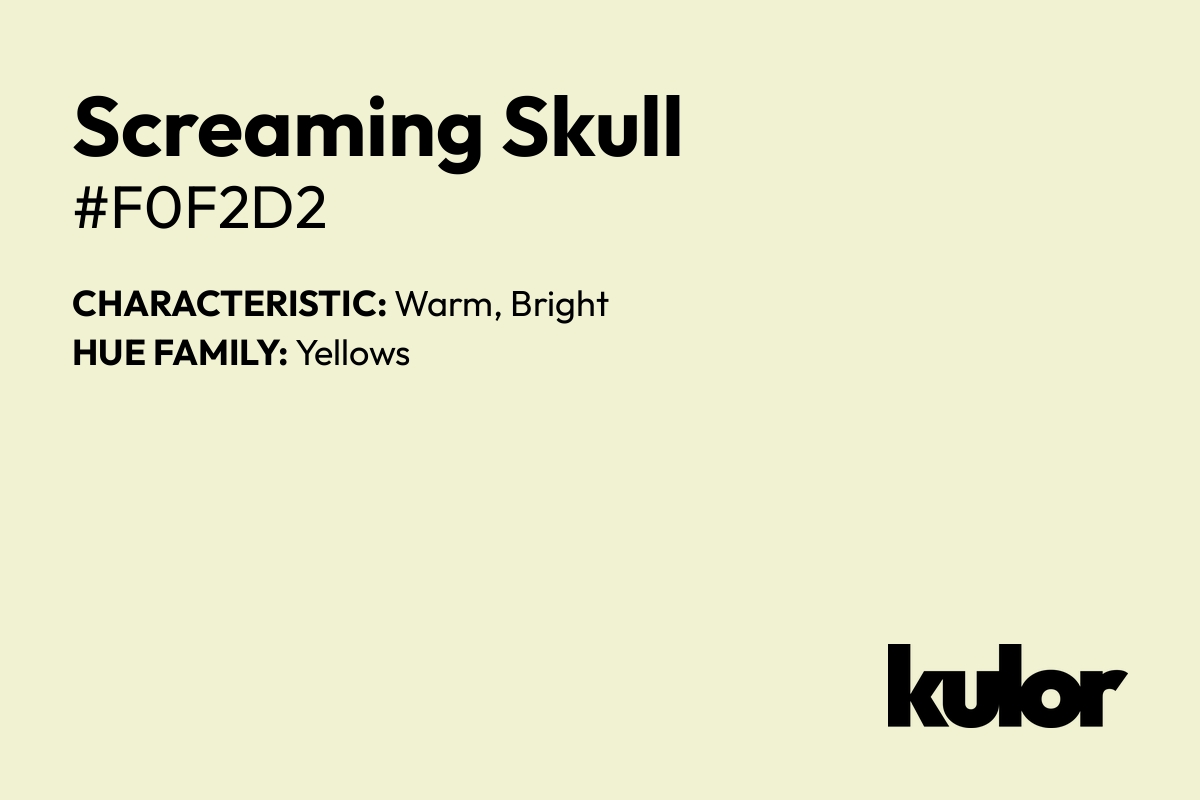 Screaming Skull is a color with a HTML hex code of #f0f2d2.