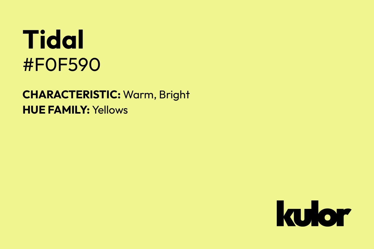 Tidal is a color with a HTML hex code of #f0f590.