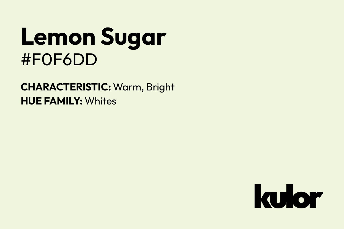 Lemon Sugar is a color with a HTML hex code of #f0f6dd.