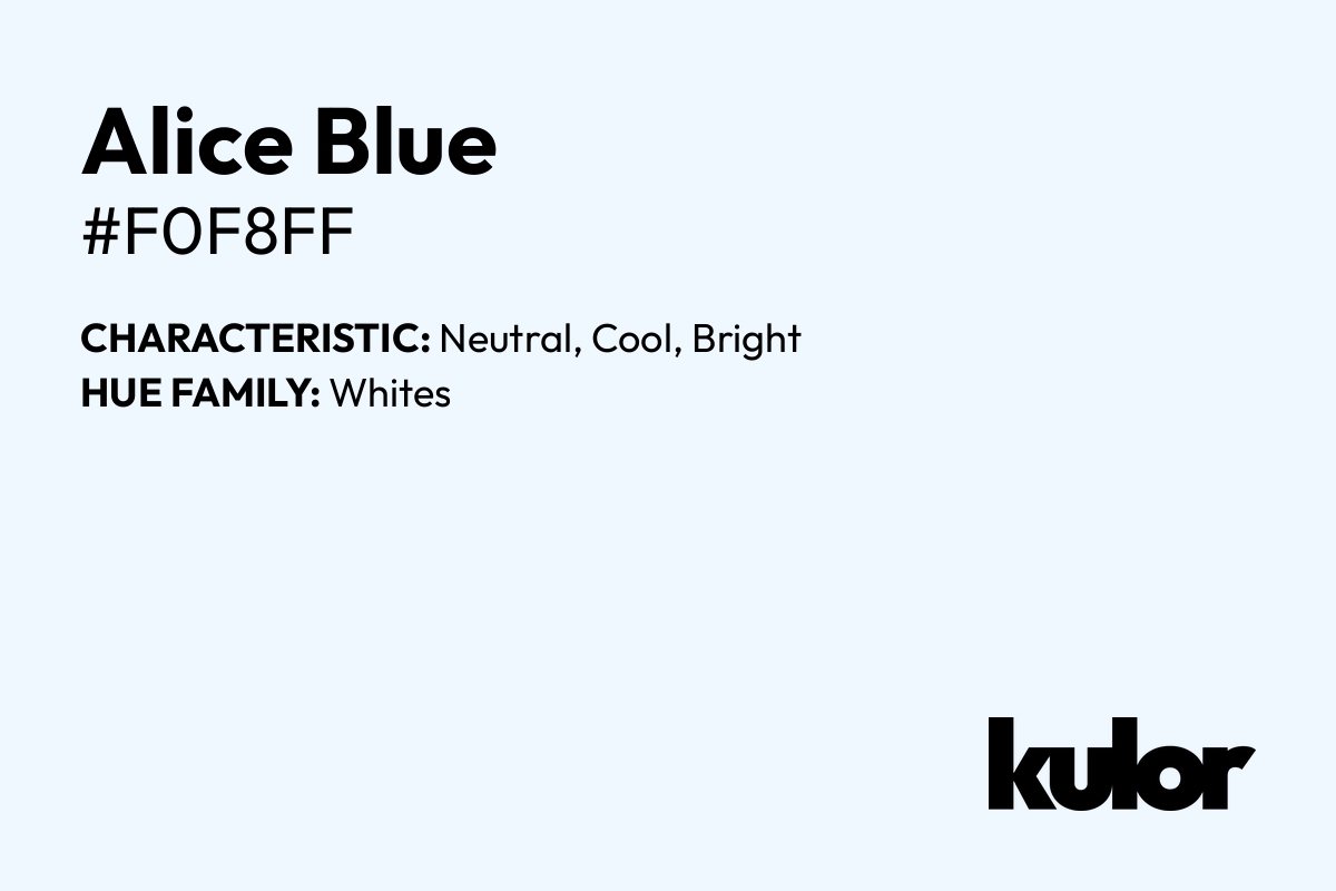 Alice Blue is a color with a HTML hex code of #f0f8ff.