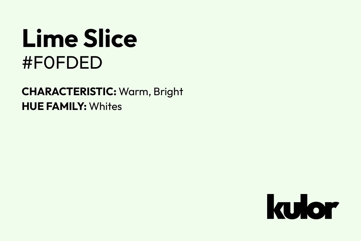 Lime Slice is a color with a HTML hex code of #f0fded.