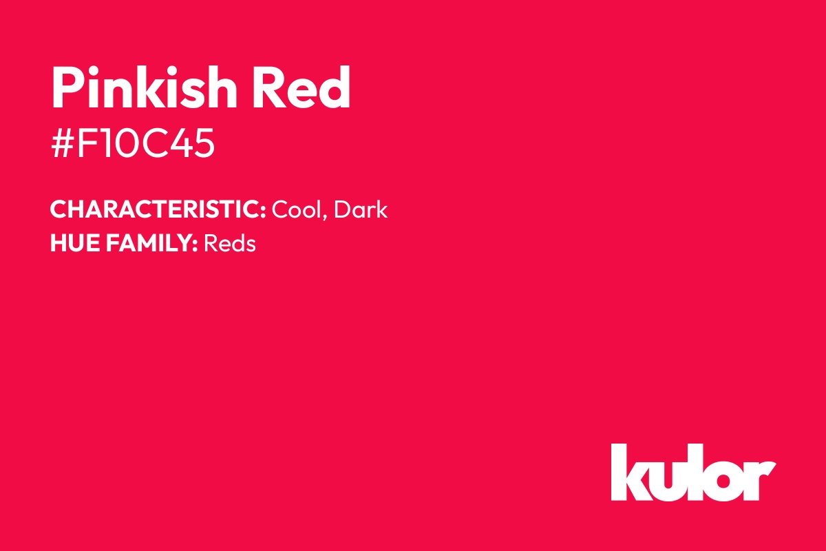 Pinkish Red is a color with a HTML hex code of #f10c45.