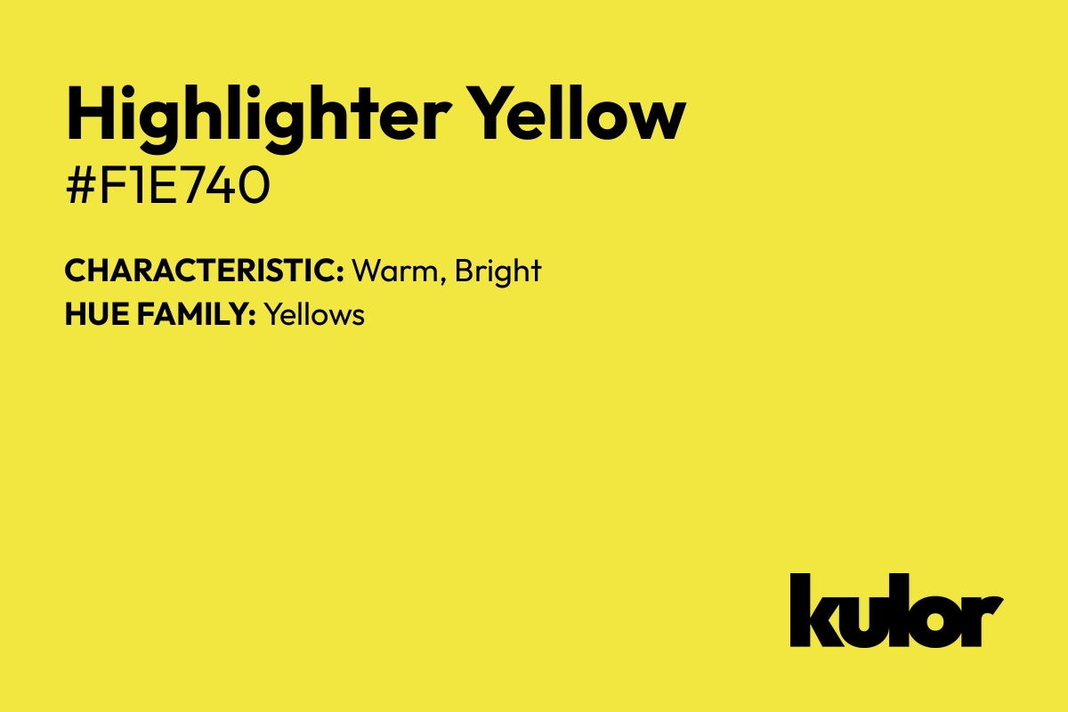 Highlighter Yellow is a color with a HTML hex code of #f1e740.