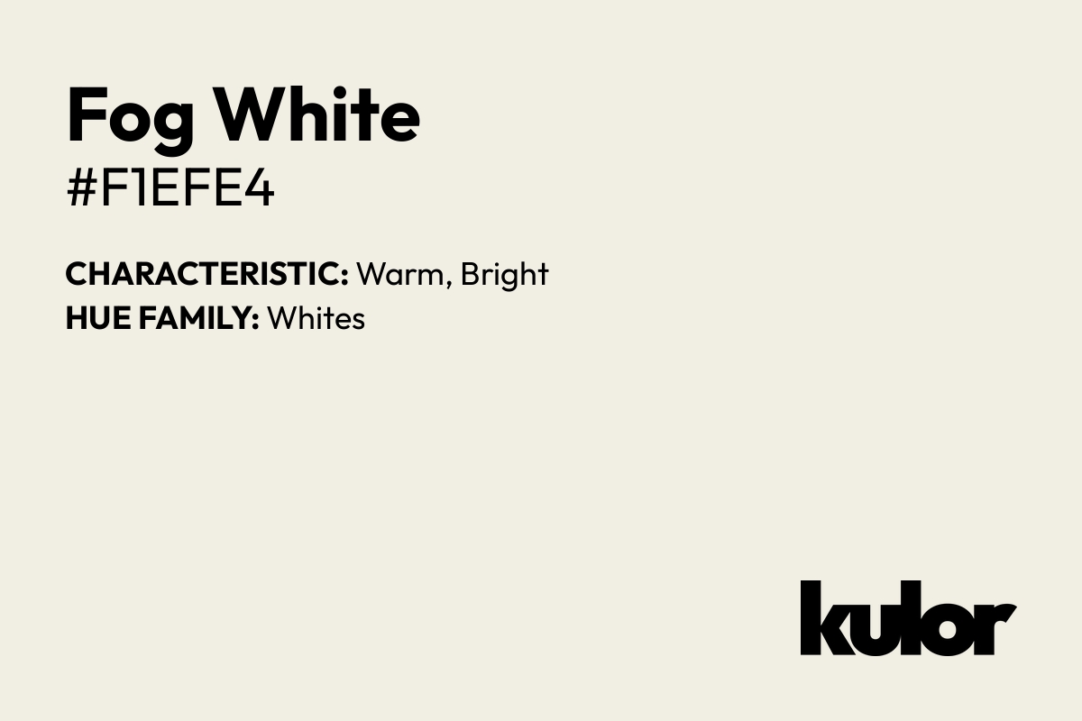 Fog White is a color with a HTML hex code of #f1efe4.