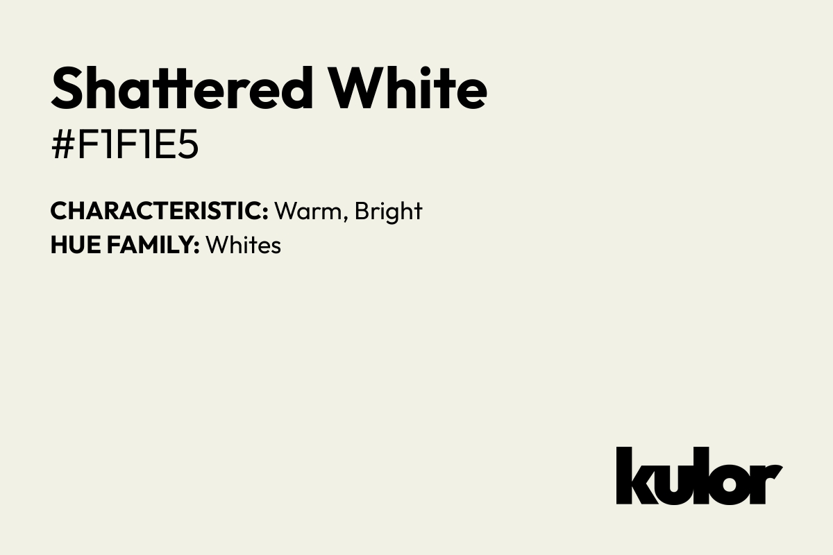 Shattered White is a color with a HTML hex code of #f1f1e5.