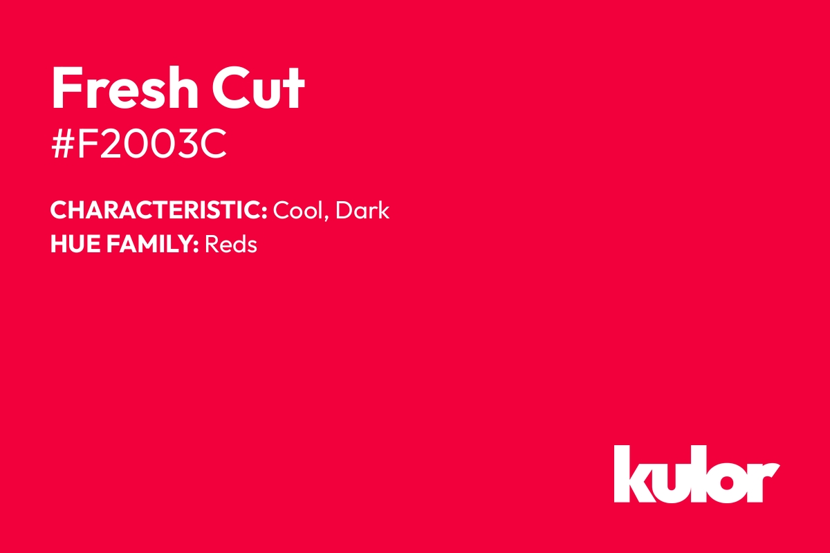 Fresh Cut is a color with a HTML hex code of #f2003c.