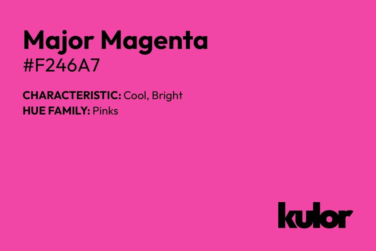 Major Magenta is a color with a HTML hex code of #f246a7.