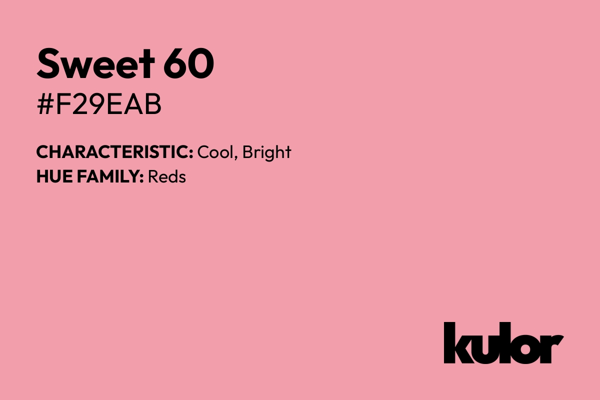 Sweet 60 is a color with a HTML hex code of #f29eab.