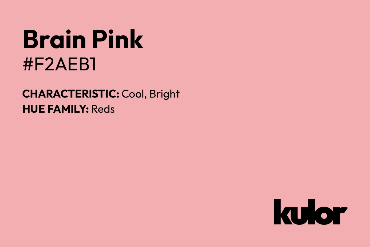 Brain Pink is a color with a HTML hex code of #f2aeb1.