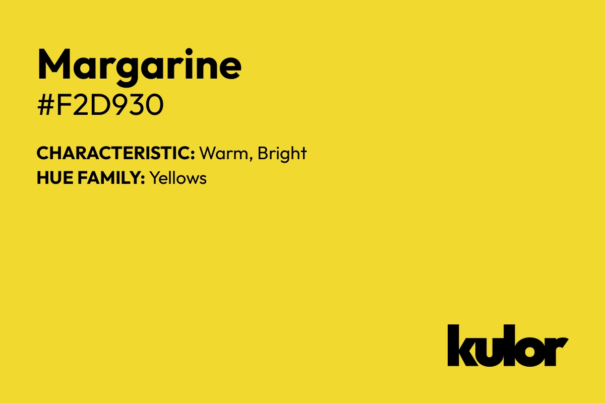 Margarine is a color with a HTML hex code of #f2d930.