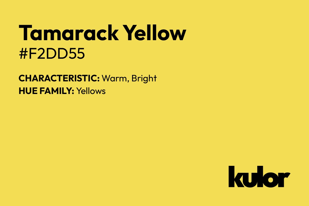 Tamarack Yellow is a color with a HTML hex code of #f2dd55.