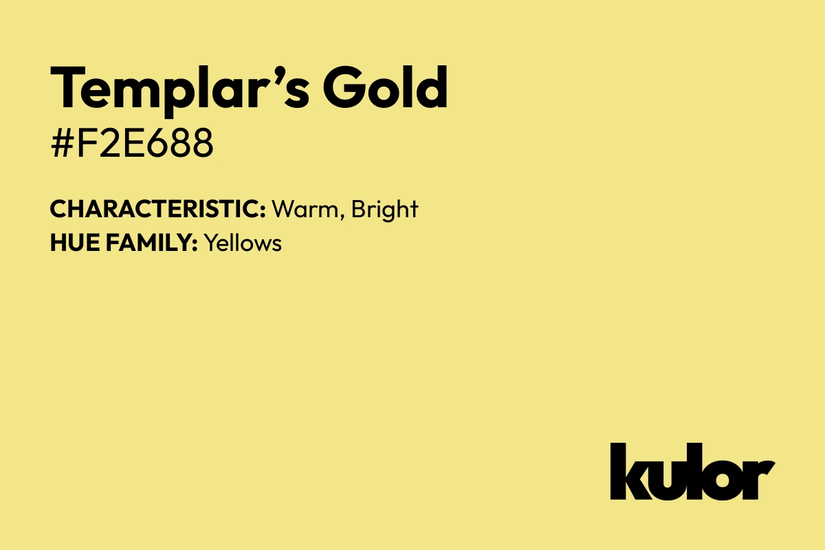 Templar’s Gold is a color with a HTML hex code of #f2e688.