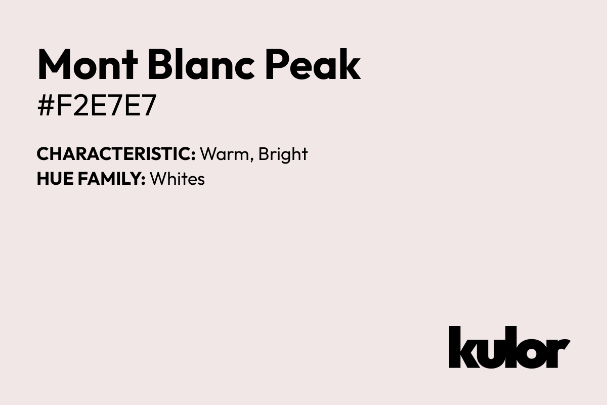 Mont Blanc Peak is a color with a HTML hex code of #f2e7e7.