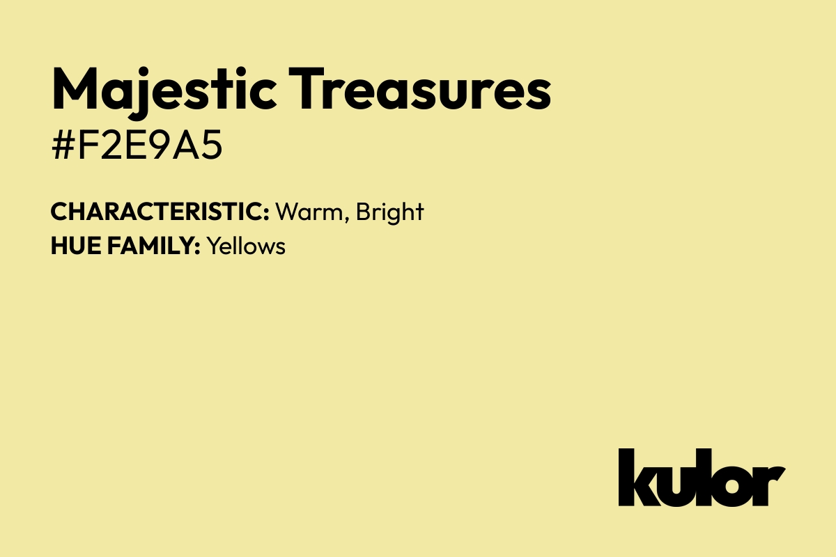 Majestic Treasures is a color with a HTML hex code of #f2e9a5.