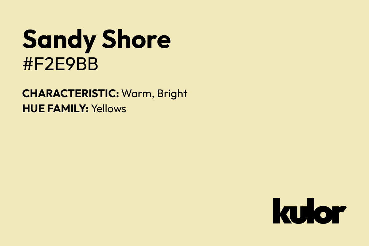 Sandy Shore is a color with a HTML hex code of #f2e9bb.