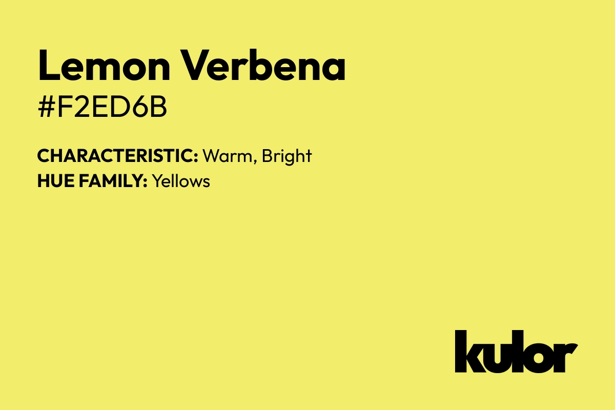 Lemon Verbena is a color with a HTML hex code of #f2ed6b.