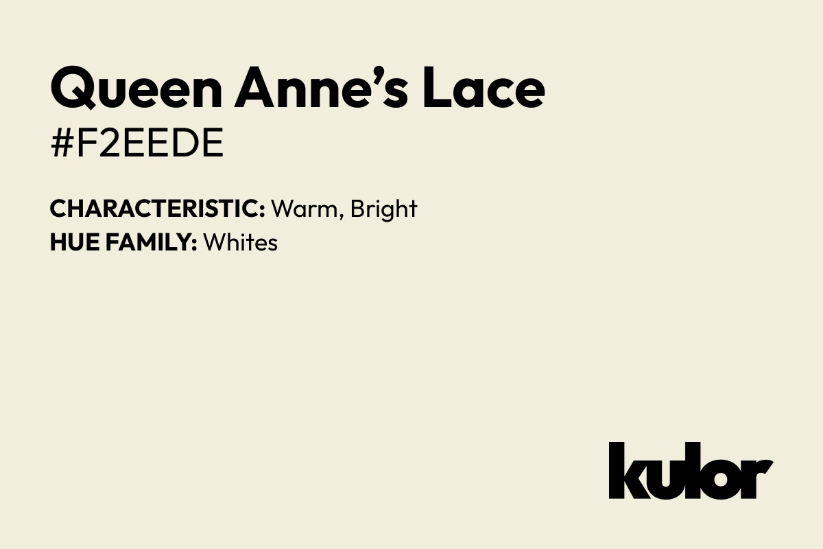 Queen Anne’s Lace is a color with a HTML hex code of #f2eede.