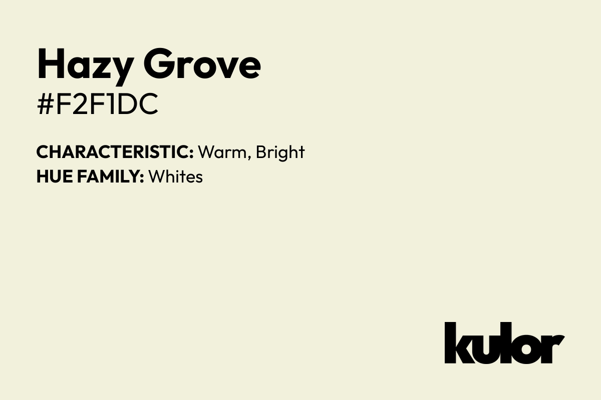 Hazy Grove is a color with a HTML hex code of #f2f1dc.