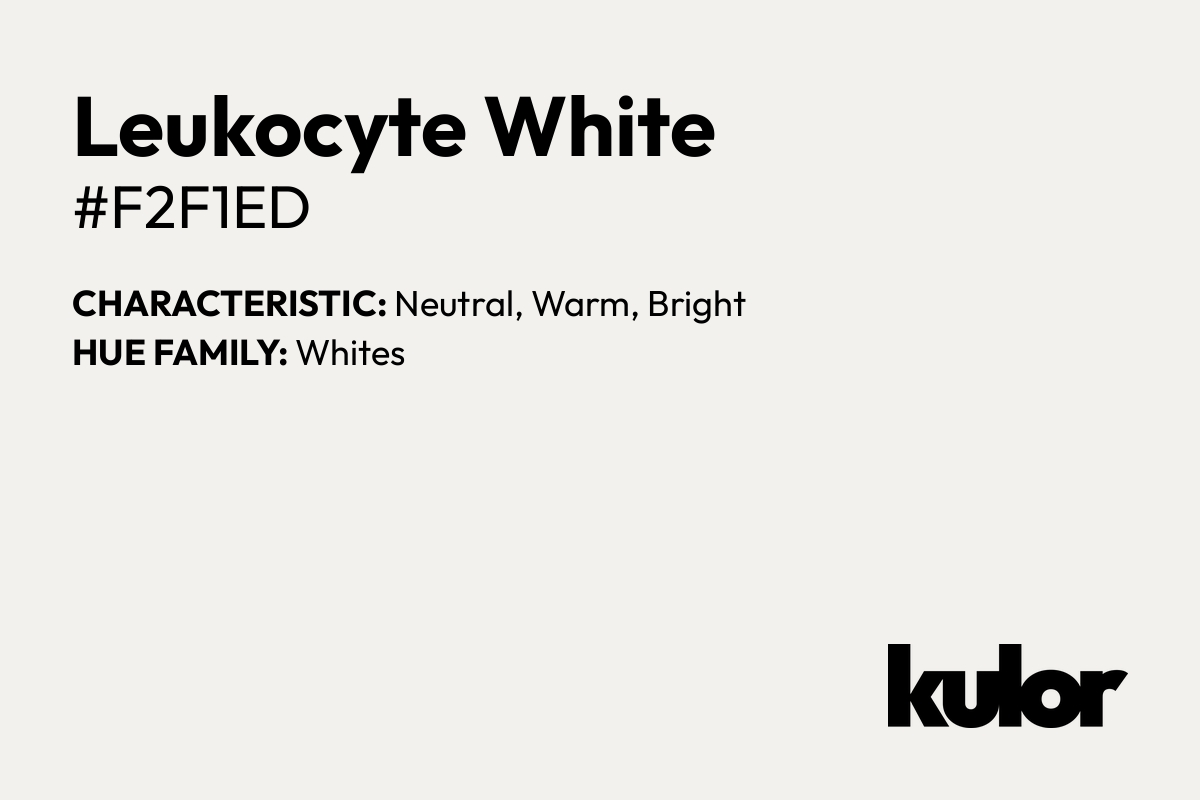 Leukocyte White is a color with a HTML hex code of #f2f1ed.