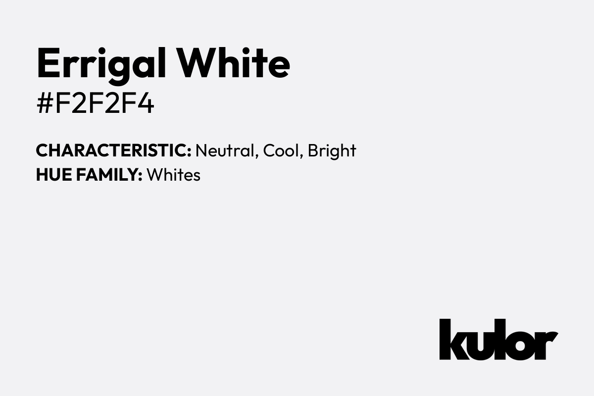 Errigal White is a color with a HTML hex code of #f2f2f4.