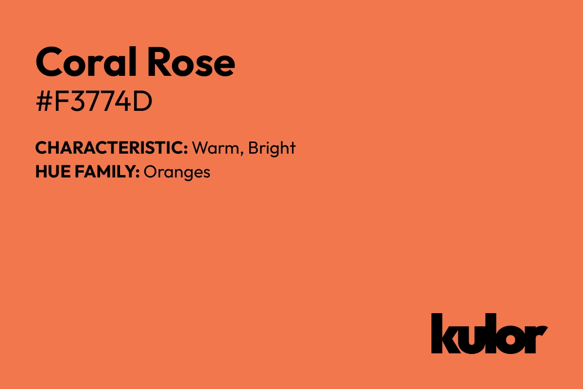 Coral Rose is a color with a HTML hex code of #f3774d.