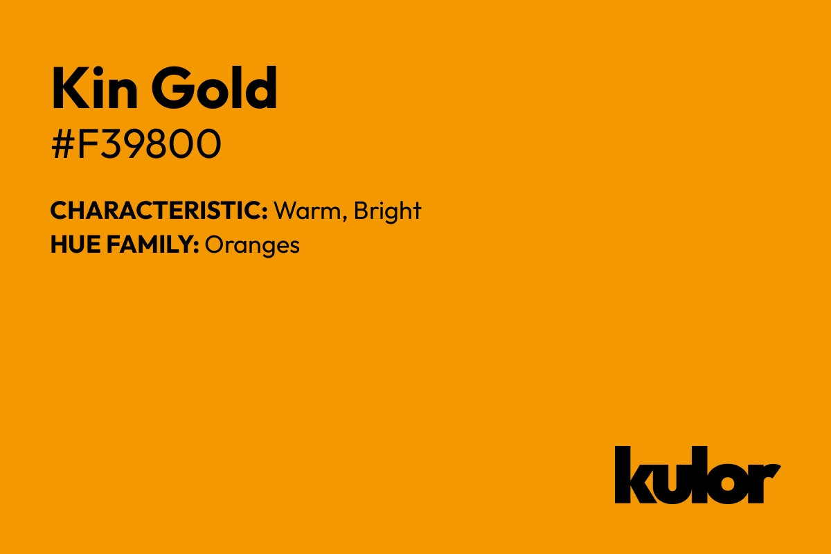 Kin Gold is a color with a HTML hex code of #f39800.