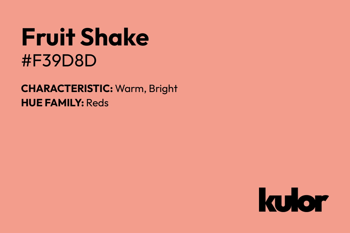 Fruit Shake is a color with a HTML hex code of #f39d8d.